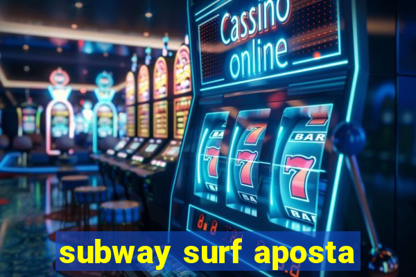 subway surf aposta